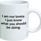 I Am Not Bossy, I Just Know What You Should Be Doing Coffee Mug Funny Office Collectible Novelty and
