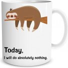 Today I Will Do Absolutely Nothing 11oz Coffee Mug With Sayings Sloth Lazy Funny Sarcastic Humor Des