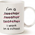 Teacher Funny Coffee Mugs Wrong I'm an Teacher, I Work in a School Best Motivational and Inspiration