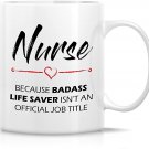 Funny Mug - Nurse cause Badass Life Saver isn't an Official Job Tittle 11 Oz Ceramic Coffee Mugs - F