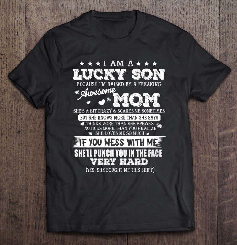 Tadostore I Am A Lucky Son I'm Raised By A Freaking Awesome Mom Tee Shirt