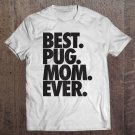 Tadostore Pug Mom - Best Pug Mom Ever Dog Gift Tee Shirt
