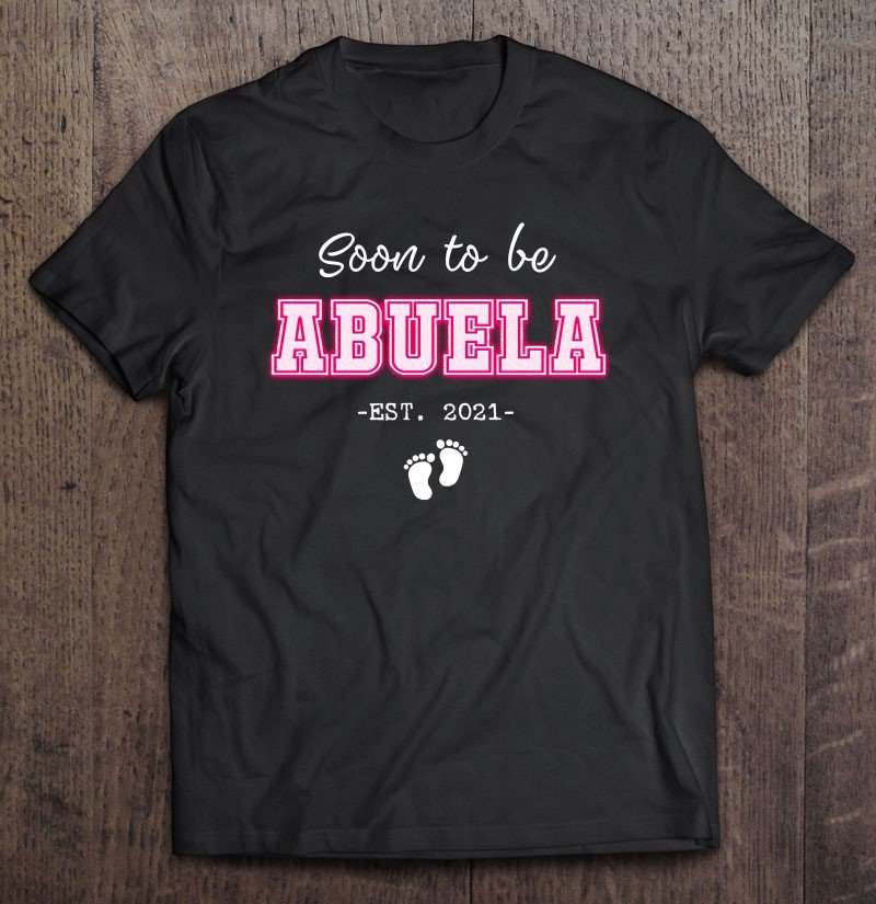 Tadostore Soon To Be Abuela Expecting Grandma Gifts For New Abuela Pullover Tee Shirt
