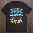 Tadostore Autism Mom People Look Up Their Heroes Raising Mine Tee Shirt