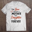 Tadostore The Love Between A Mother And Daughter Is Forever Tee Shirt