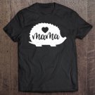 Tadostore Hedgehog Mama Mothers Day Hedgie Mom Lover Tee Shirt