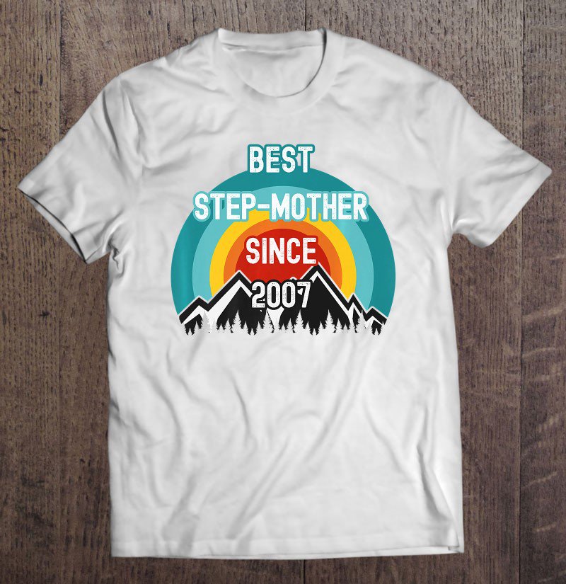 Tadostore Gift For Step-Mother, Best Step-Mother Since 2007 Premium Tee Shirt