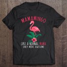 Tadostore Mamamingo Like An Mama Only Awesome Floral Flamingo Tee Shirt