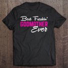 Tadostore Womens Mother Day Gift For Women Girl Best Freakin' Godmother Ever Tee Shirt