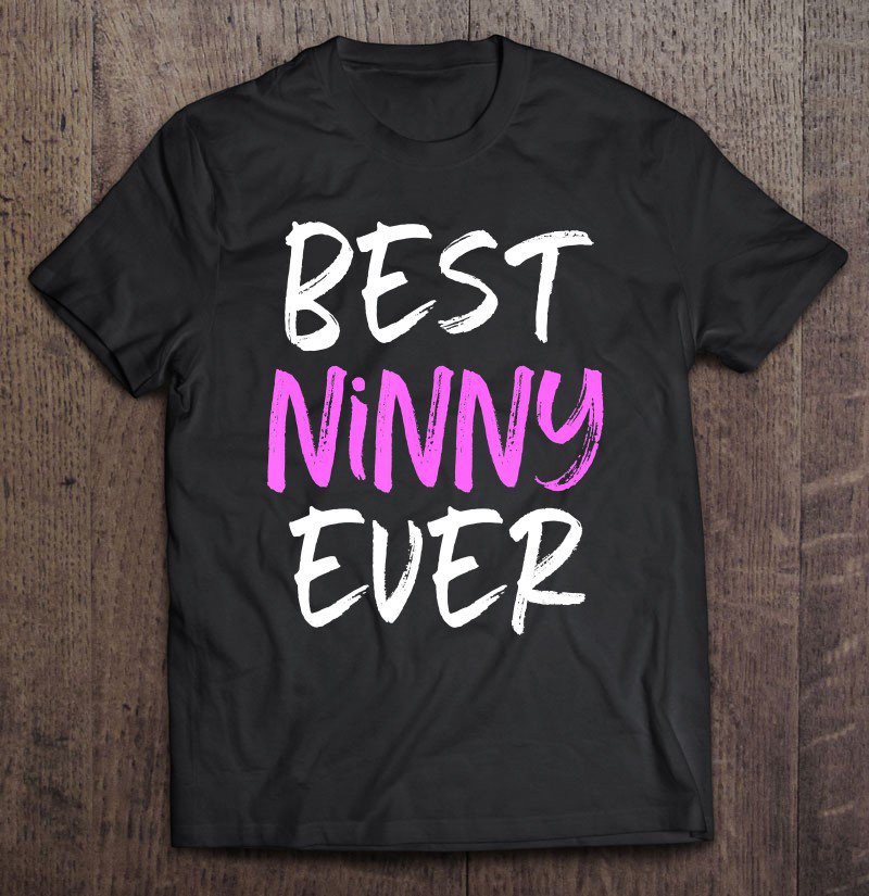 Tadostore Best Ninny Ever Cool Funny Mother's Day Gift Tee Shirt