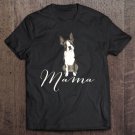 Tadostore Boston Terrier Dog Mama Shirt Boston Terrier Mom Tee Shirt