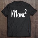 Tadostore Mom Squared Mother Of 2 Children Tee Shirt