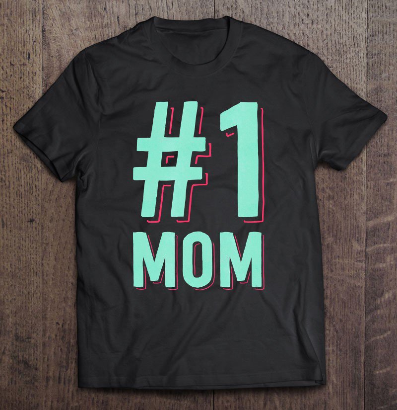 Tadostore Number One Mom Mothers Day Shirt For Mama Women Gift For Her Tee Shirt