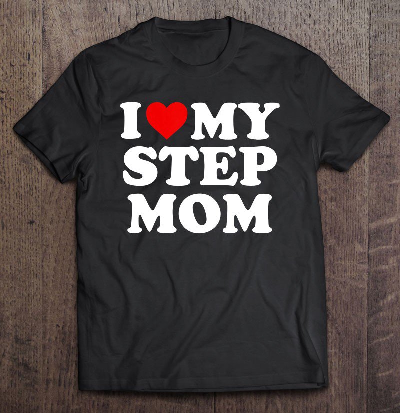 Tadostore I Love My Step Mom - Heart My Stepmom Tee Shirt