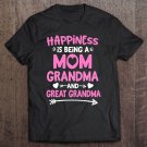 Tadostore Happiness Is Being A Mom Grandma And Great Grandma Tee Shirt