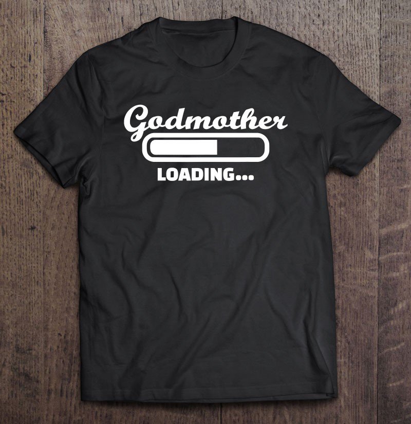 Tadostore Godmother Loading Tee Shirt