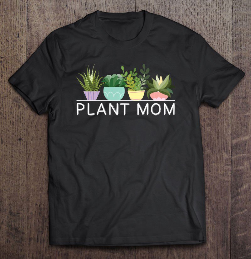 Tadostore Plant Mom Mama Gift Fun Gift Gardener Houseplants Tee Shirt
