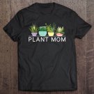 Tadostore Plant Mom Mama Gift Fun Gift Gardener Houseplants Tee Shirt