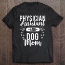 Tadostore Physician Assistant - Physician Assistant And Dog Mom Premium Tee Shirt