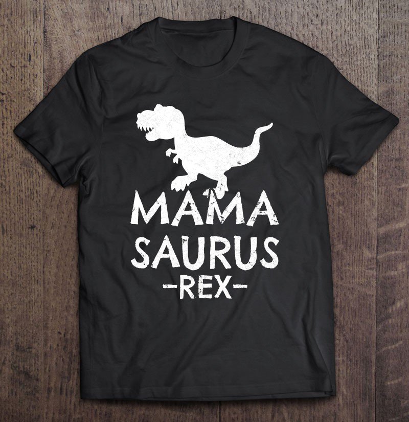 Tadostore Mama Saurus Rex Matching Dinosaur Family Gifts Mom Tee Shirt