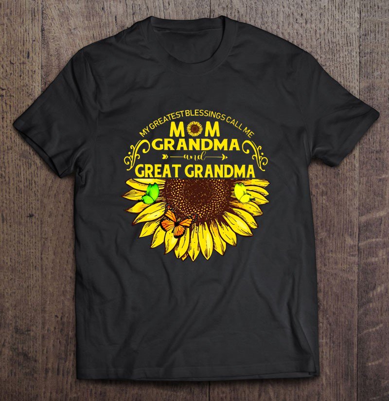 Tadostore My Greatest Blessings Call Me Mom Grandma And Great Grandma Sunflower Butterfly Tee Shirt