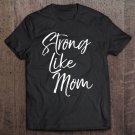 Tadostore Cute Supportive Gift For Kids & Toddler's Strong Like Mom Tee Shirt