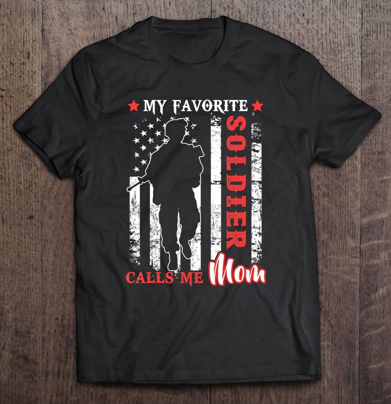 Tadostore My Favorite Soldier Calls Me Mom Usa Flag Mother Tee Shirt