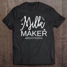 Tadostore Milk Maker Breastfeeding Mom Motherhood Tee Tee Shirt