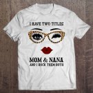 Tadostore I Have Two Titles Mom And Nana Tee Shirt