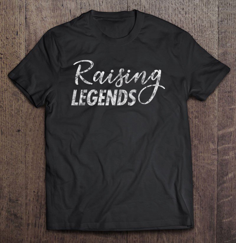 Tadostore Raising Legends Proud Mom Tee Shirt