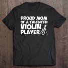 Tadostore Proud Mom Of A Talented Violin Player Pride Women Gif Tee Shirt
