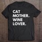 Tadostore Cat Mother Wine Lover Funny Cat Owner Tee Shirt