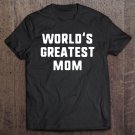 Tadostore World's Greatest Mom Funny Gift Mother's Day Christmas Tee Shirt