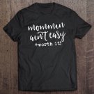 Tadostore Funny Mom Shirt - Mommin Ain't Easy Worth It Tee Shirt