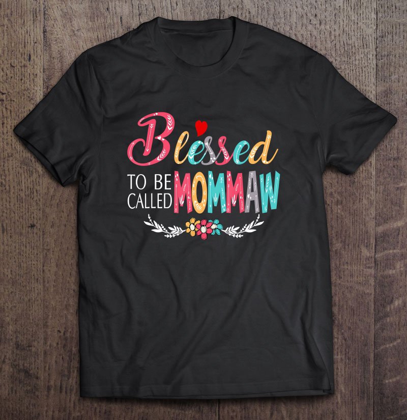 Tadostore Grandma Tee - Blessed To Be Called Mommaw Colorful Art Tee Shirt
