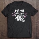 Tadostore Mama Of The Bride Mothers Day Grandma Bridal Party Wedding Tee Shirt