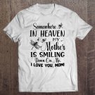 Tadostore Somewhere In Heaven My Mother Is Smiling Down On Me I Love You Mom Dragonfly Version Tee S