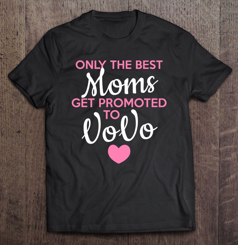 Tadostore Best Moms Get Promoted To Vovo Grandma Tee Shirt