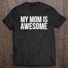Tadostore My Mom Is Awesome Tee Shirt