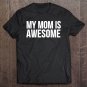 Tadostore My Mom Is Awesome Tee Shirt
