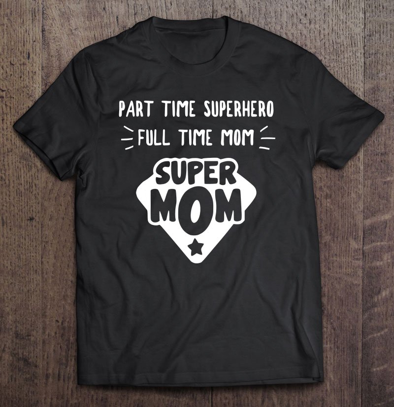Tadostore Super Hero Mom By Humor Tee Shirt
