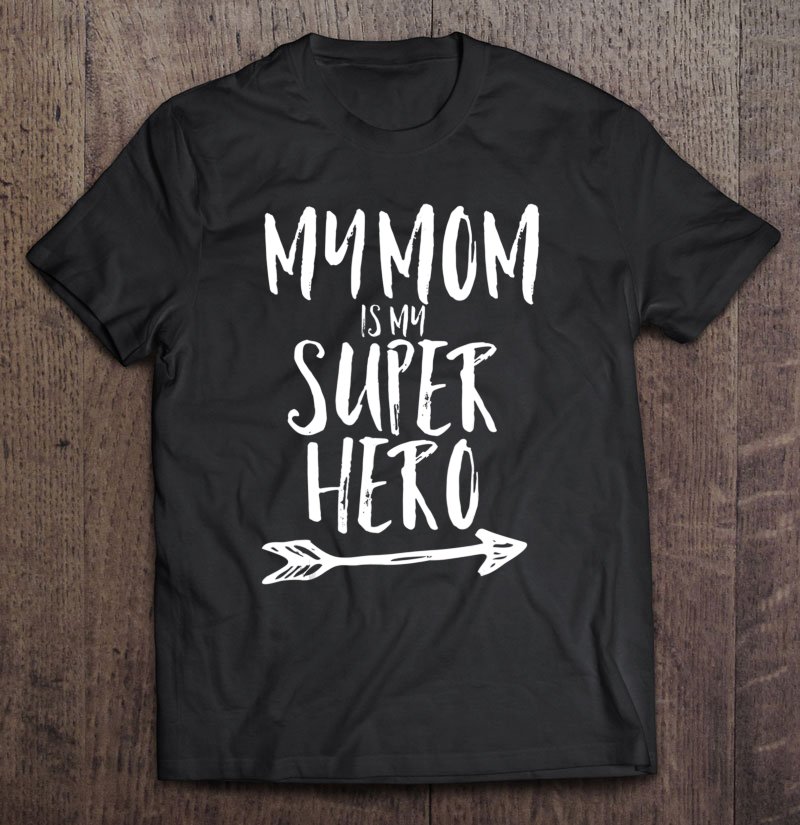 Tadostore My Mom Is My Super Hero Shirt Kids Mothers Day Gift Tee Tee Shirt