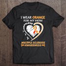 Tadostore I Wear Orange For My Mom Multiple Sclerosis Awareness Tee Shirt