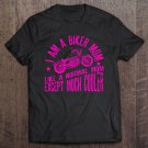 Tadostore I Am A Biker Mom Motorcyle Riding Gift For Women Tee Shirt