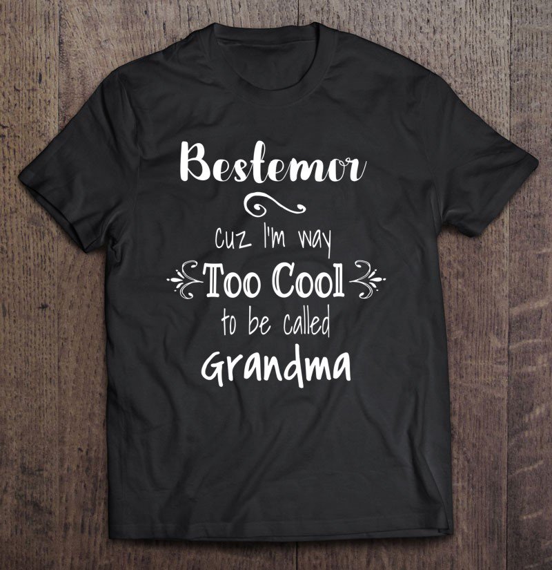 Tadostore Bestemor Too Cool To Be Called Grandma Norwegian Grandmother Tee Shirt