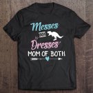 Tadostore Messes And Dresses Shirt Mom Of Both Funny Gift For Mother Tee Shirt
