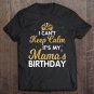 Tadostore I Can't Keep Calm It's My Mama Birthday Shirt Happy Mother Tee Shirt