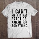 Tadostore Womens I Cant My Kid Has A Practice A Game Or Something Soccer Mom Tee Shirt
