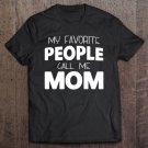 Tadostore My Favorite People Call Me Mom Gift Christmas Tee Shirt
