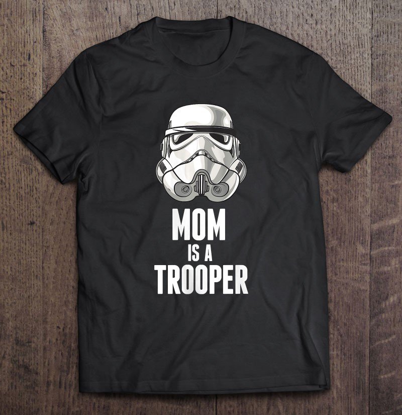 Tadostore Star Wars Stormtrooper Mom Is A Trooper Tee Shirt